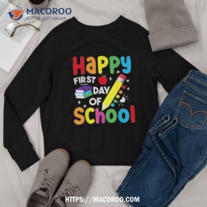 happy first day of school teacher student back to school shirt sweatshirt 1