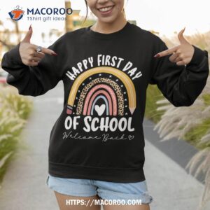 happy first day of school teacher student back to school shirt sweatshirt