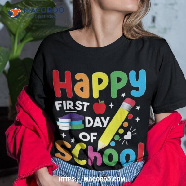 Happy First Day Of School Teacher Student Back To School Shirt