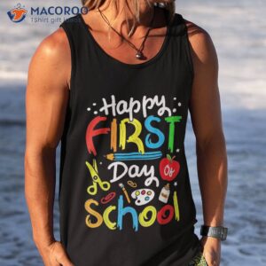 happy first day of school teachers students back to shirt tank top