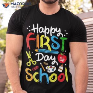 Happy First Day Of School Teachers Students Back To Shirt