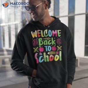 happy first day of school welcome back to funny shirt hoodie 1