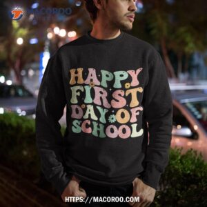 happy first day of school welcome back to shirt sweatshirt