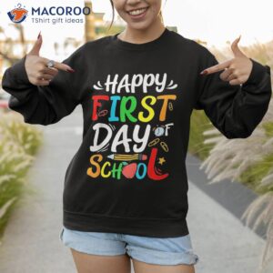 happy first day of school welcome back to students shirt sweatshirt