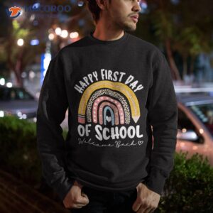 happy first day school rainbow welcome back to shirt sweatshirt