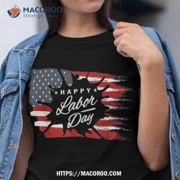 Happy Labor Day Gift American Flag Shirt, Labor Day Weekend