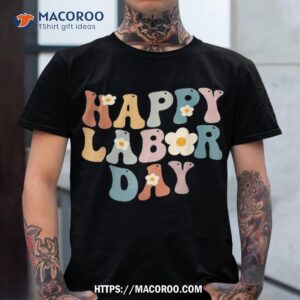happy labor day groovy vintage funny proud matching shirt happy labor day tshirt