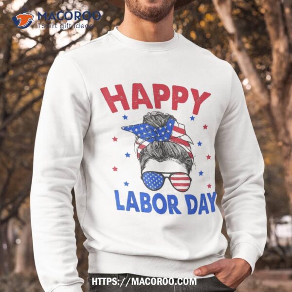 Happy Labor Day Shirt For Messy Bun Usa Flag, Best Buy Labor Day Sale