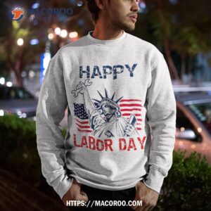 happy labor day us flag statue of liberty top shirt labor day sales sweatshirt