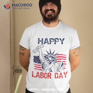 Happy Labor Day Us Flag Statue Of Liberty | Top Shirt, Labor Day Sales