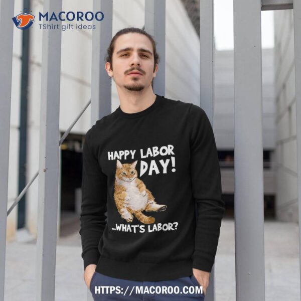 Happy Labor Day What’s – Funny Cat Shirt, Labor Day Gift Ideas