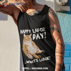 happy labor day what s funny cat shirt labor day gift ideas tank top 1