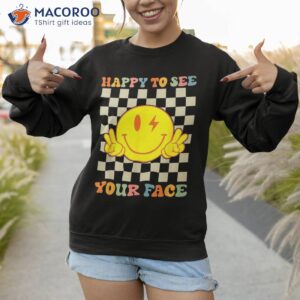 happy to see your smile face first day of school teacher shirt sweatshirt