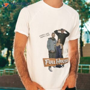 Happy Wife Happy Life Full House Tee Shirt