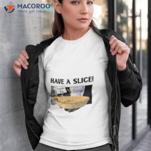 have a slice of humble pie shirt tshirt 3