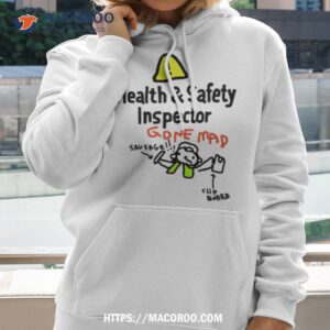 health amp safety inspetor gone map savsage clip bored shirt hoodie 2