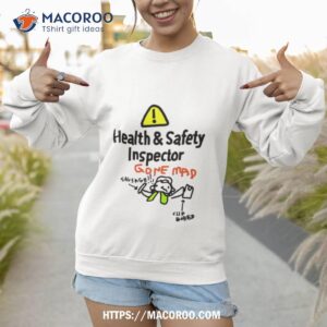 health amp safety inspetor gone map savsage clip bored shirt sweatshirt 1