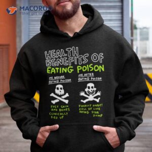 Health Benefits Of Eating Poison Shirt 1 health benefits of eating poison shirt hoodie