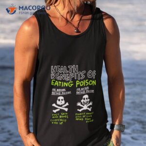 Health Benefits Of Eating Poison Shirt 3 health benefits of eating poison shirt tank top