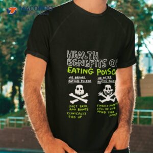 health benefits of eating poison shirt tshirt