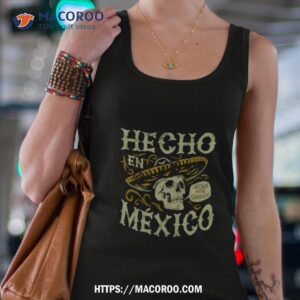 hecho en mexico shirt tank top 4