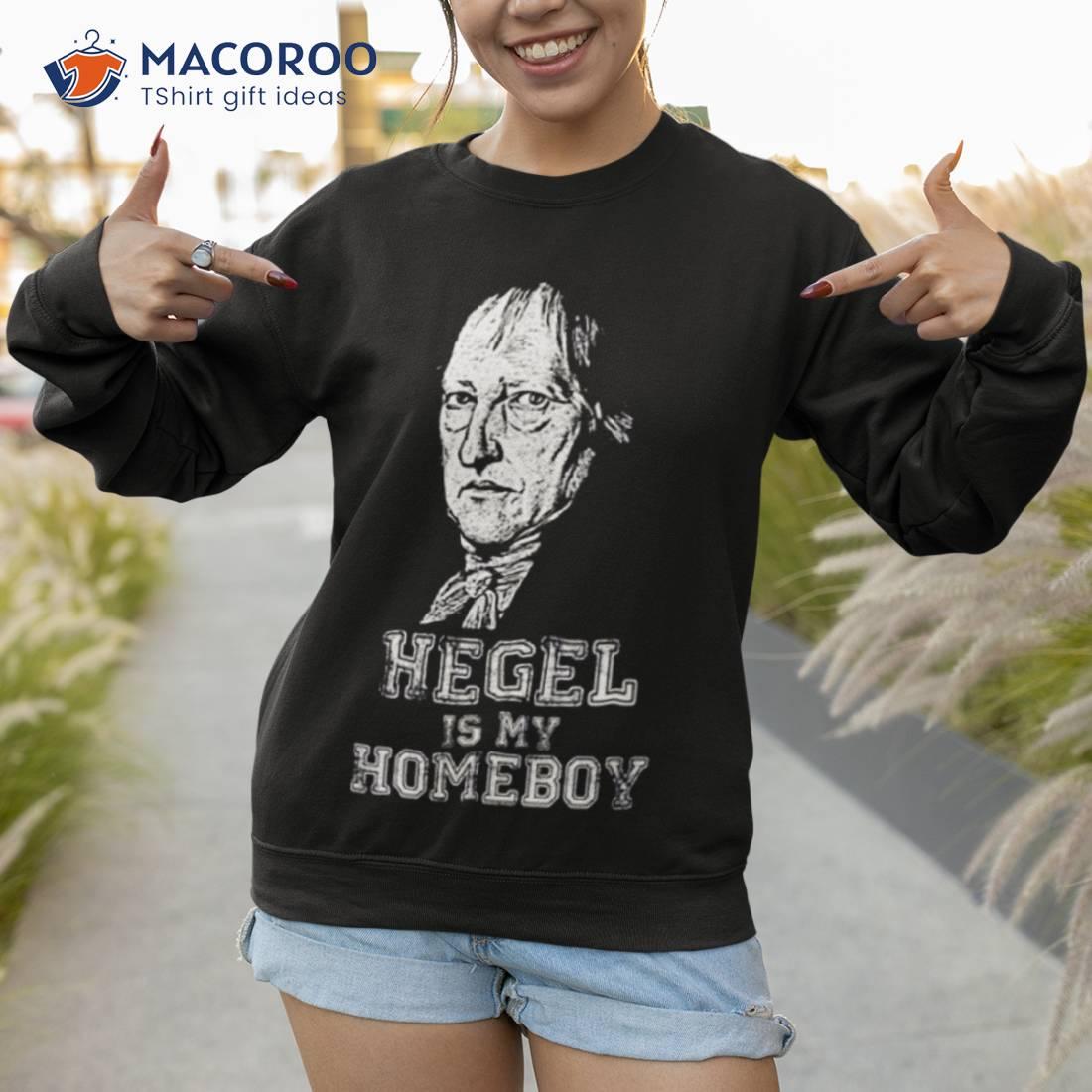 Hegel Is My Homeboy Shirt Hegel Is My Homeboy Shirt