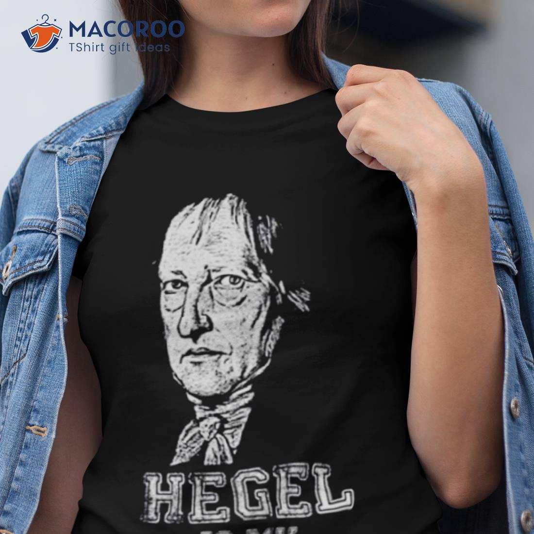 Hegel Is My Homeboy Shirt Hegel Is My Homeboy Shirt