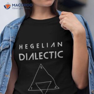 hegelian dialectic hegel shirt tshirt