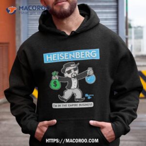 Heisenberg Breaking Bad I’m In The Empire Business Shirt