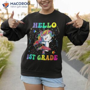 hello 1st grade unicorn dancing back to school student shirt sweatshirt 1