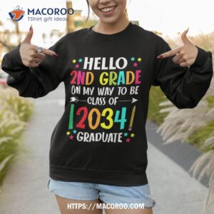 hello 2nd grade back to school class of 2034 grow with me shirt sweatshirt 1