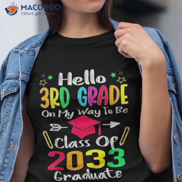 Hello 3rd Grade Back To School Class Of 2033 Grow With Me Shirt