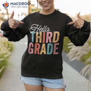 hello 3rd third grade back to school students teacher shirt sweatshirt