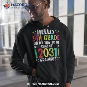 hello 5th grade back to school class of 2031 grow with me shirt hoodie 1