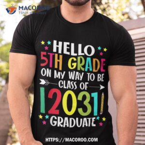 hello 5th grade back to school class of 2031 grow with me shirt tshirt