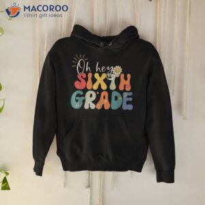 hello 6th grade teacher student back to school shirt hoodie
