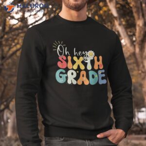 hello 6th grade teacher student back to school shirt sweatshirt