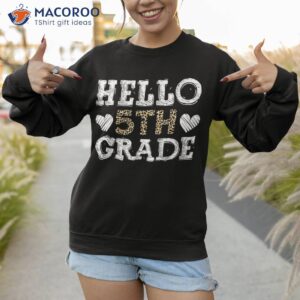 hello fifth grade back to school 1st day leopard teachers shirt sweatshirt