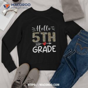 hello fifth grade leopard 1st day of school team 5th grade shirt sweatshirt