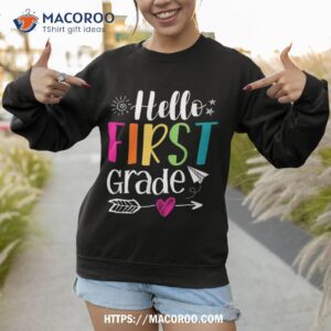 hello first grade back to school team 1st graders teachers shirt sweatshirt 1