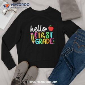 hello first grade team 1st grade back to school teacher kids shirt sweatshirt 1