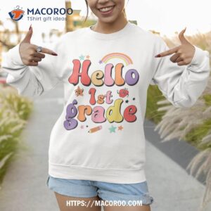 hello first grade team 1st grade back to school teacher kids shirt sweatshirt