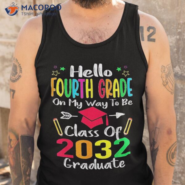 Hello Fourth Grade Back To School Class Of 2032 Grow With Me Shirt