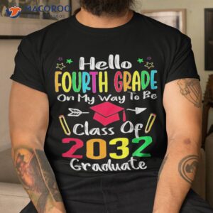 hello fourth grade back to school class of 2032 grow with me shirt tshirt