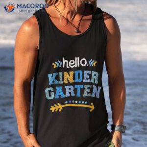 hello kindergarten first day back to school for teacher kids shirt tank top