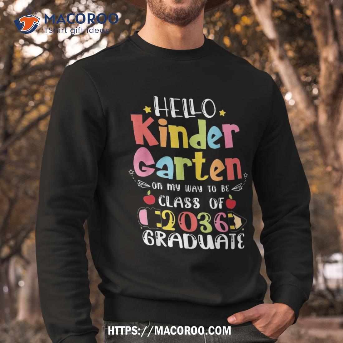Hello Kindergarten On My Way To Be Class Of 2036 Graduate Shirt Hello Kindergarten On My Way To Be Class Of 2036 Graduate Shirt