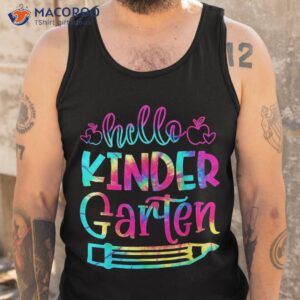 hello kindergarten student teacher tie dye back to school shirt tank top