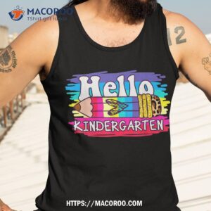 hello kindergarten teachers kids student school shirt tank top 3