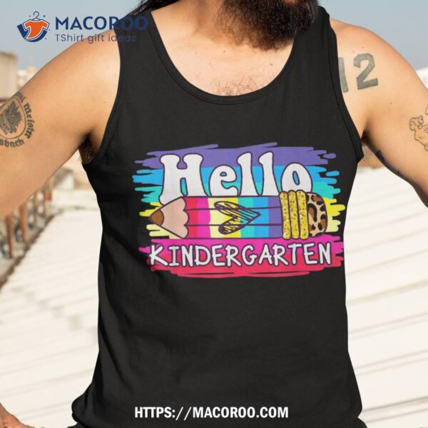 Hello Kindergarten Teachers Kids Student School Shirt