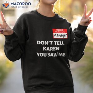 hello my name is manager don t tell karen funny halloween shirt sweatshirt 2